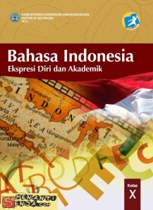 Buku Bahasa Indonesia Pegangan Guru dan Siswa Kelas X Kurikulum 2013